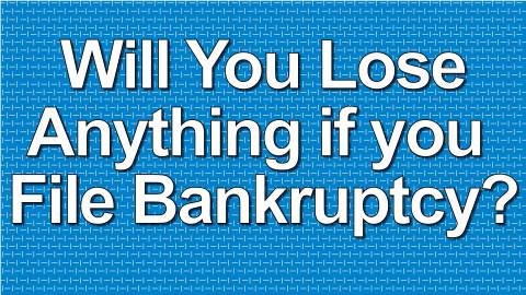 will you lose anything in bankruptcy